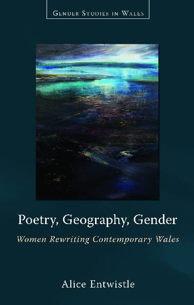 Clawr llyfr / Book cover: Gender Studies in Wales: Poetry, Geography, Gender - Women Rewriting Contemporary Wales — Women Rewriting Contemporary Wales