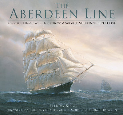 Clawr llyfr / Book cover: Aberdeen Line, The - George Thompson Jnr's Incomparable Shipping Enterprise