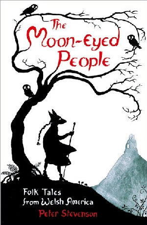 The Moon-Eyed People - Folk Tales from Welsh America
