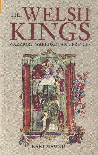 Clawr llyfr / Book cover: Welsh Kings, The - Warriors, Warlords and Princes