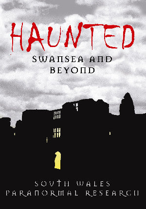 Haunted Swansea and Beyond