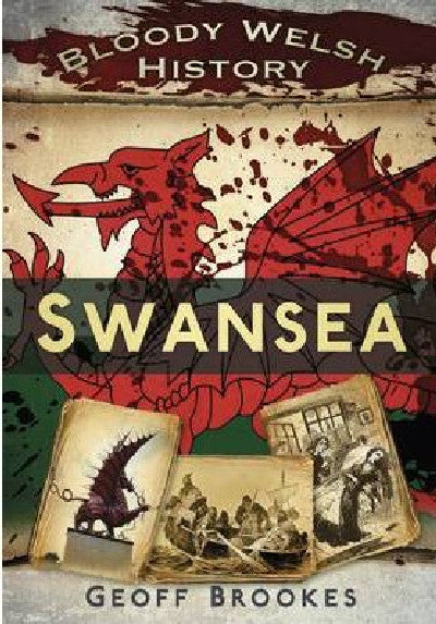 Clawr llyfr / Book cover: Bloody Welsh History: Swansea