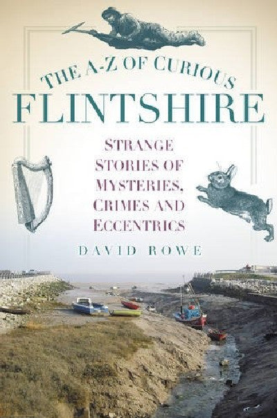 Clawr llyfr / Book cover: The A-Z of Curious Flintshire