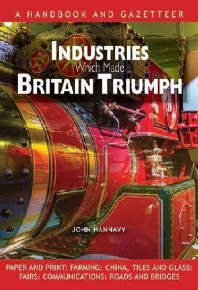 Clawr llyfr / Book cover: Industries Which Made Britain Triumph - Britain's Industrial Heri