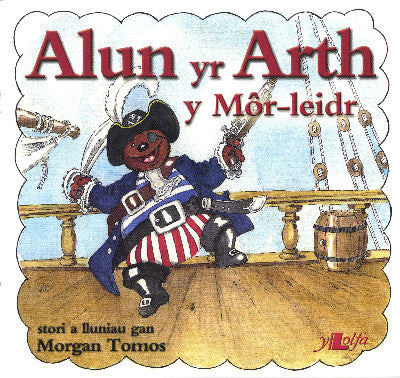 Clawr llyfr / Book cover: Cyfres Alun yr Arth: Alun y Môr-Leidr