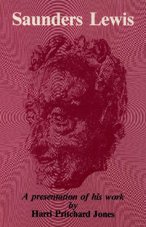 Saunders Lewis - A Presentation of his Work