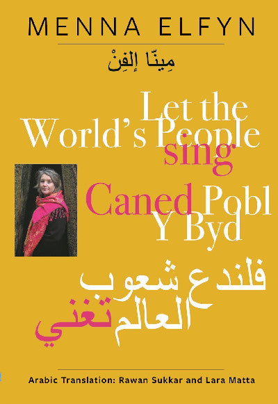Clawr llyfr / Book cover: Caned Pobl Y Byd | Let the World's People Sing (Welsh, Arabic and English)