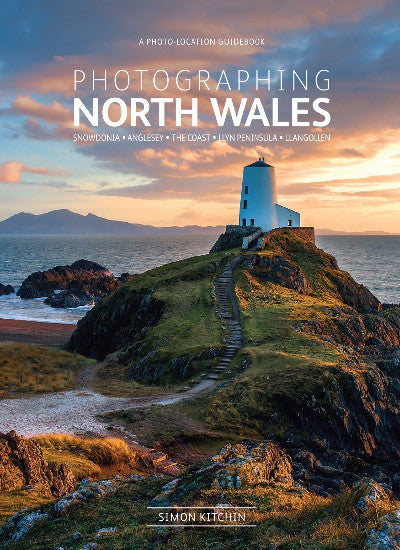 Clawr llyfr / Book cover: Photographing North Wales: Snowdonia, Anglesey, The Coast, Llyn Peninsula, Llangollen