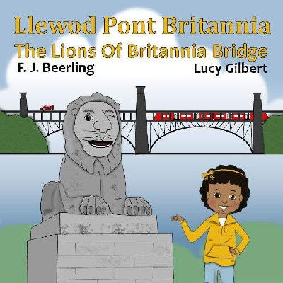 Clawr llyfr / Book cover: Llewod Pont Britannia Llyfr 1 / The Lions of Britannia Bridge Book 1