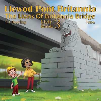 Clawr llyfr / Book cover: Llewod Pont Britannia Llyfr 3 / The Lions of Britannia Bridge Book 3