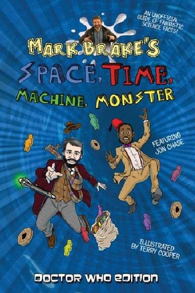 Clawr llyfr / Book cover: Mark Brake's Space, Time, Machine, Monster: Doctor Who Edition