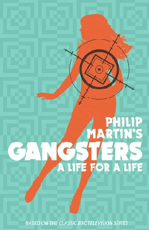 Philip Martin's Gangsters - A Life for a Life