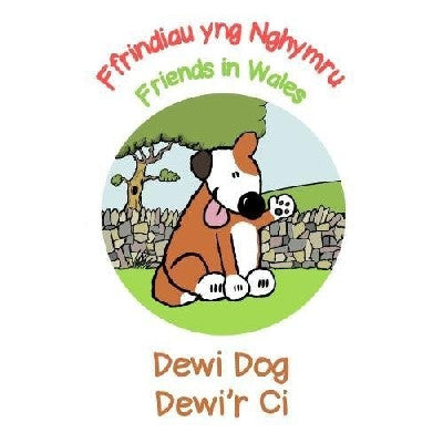 Clawr llyfr / Book cover: Ffrindiau yng Nghymru / Friends in Wales: Dewi Dog / Dewi'r Ci