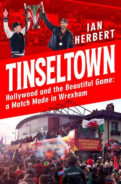 Clawr llyfr / Book cover: Tinseltown Hollywood and the Beautiful Game : A Match Made in Wrexham