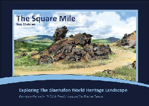 Clawr y llyfr: The Square Mile - Exploring The Blaenafon World Heritage Landscape / Book cover: The Square Mile - Exploring The Blaenafon World Heritage Landscape
