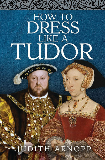 Clawr llyfr / Book cover: How to Dress like a Tudor