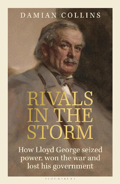 Clawr llyfr / Book cover: Rivals in the Storm - How Lloyd George Seized Power, Won the War and Lost his Government