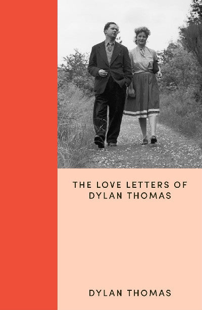 Clawr llyfr / Book cover: I Think of You Always All the Time - The Love Letters of Dylan Thomas