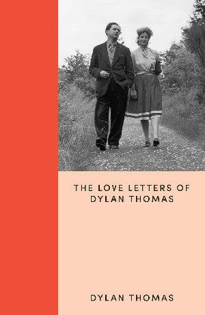 Clawr y llyfr: I Think of You Always All the Time - The Love Letters of Dylan Thomas / Book cover: I Think of You Always All the Time - The Love Letters of Dylan Thomas