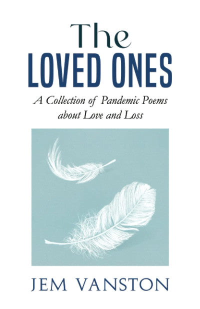 Clawr llyfr / Book cover: The Loved Ones: A Collection of Pandemic Poems about Love and Loss