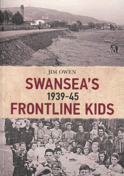 Clawr llyfr / Book cover: Swansea's Frontline Kids 1939-45