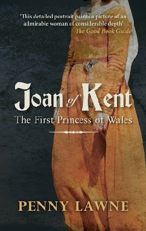Joan of Kent - The First Princess of Wales