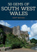 50 Gem of South-West Wales - The History and Heritage of the Most Iconic Places