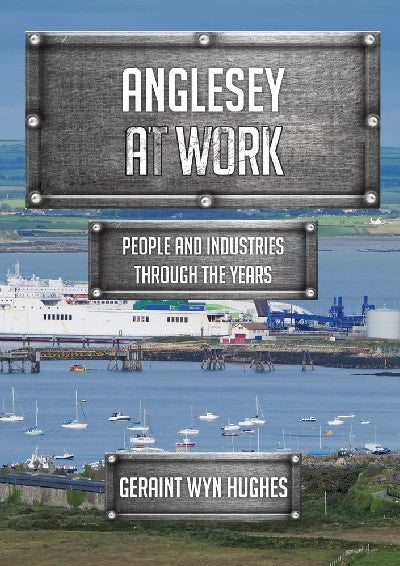 Clawr llyfr / Book cover: Anglesey at Work - People and Industries Through the Years