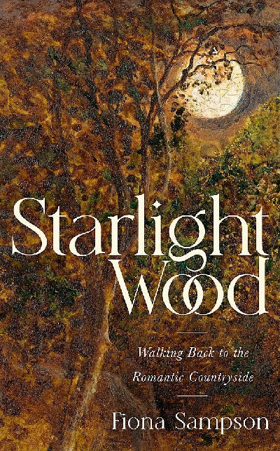 Clawr llyfr / Book cover: Starlight Wood - Walking Back to the Romantic Countryside