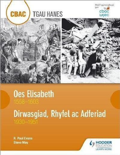 Clawr llyfr / Book cover: CBAC TGAU Hanes: Oes Elisabeth 1558-1603 a Dirwasgiad, Rhyfel ac Adferiad 1930-1951