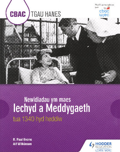 Clawr llyfr / Book cover: CBAC TGAU Hanes: Newidiadau ym Maes Iechyd a Meddygaeth tua 1340 hyd Heddiw