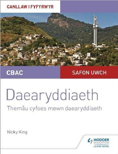 Clawr llyfr / Book cover: CBAC Safon Uwch Daearyddiaeth – Canllaw i Fyfyrwyr 6: Themâu Cyfoes Mewn Daearyddiaeth