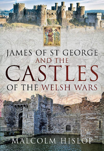 Clawr llyfr / Book cover: James of St George and the Castles of the Welsh Wars