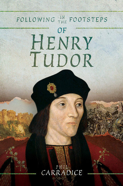 Clawr llyfr / Book cover: Following in the Footsteps of Henry Tudor - A Historical Journey from Pembroke to Bosworth
