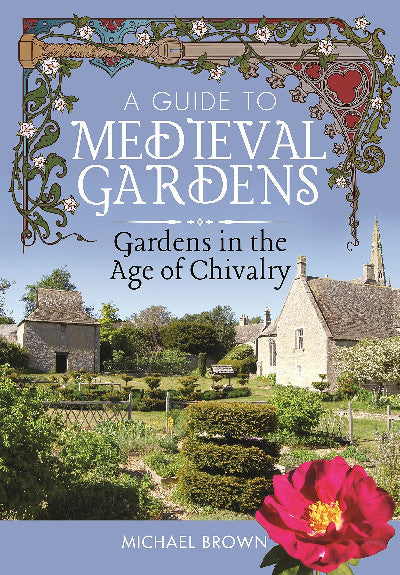Clawr llyfr / Book cover: Guide to Medieval Gardens, A - Gardens in the Age of Chivalry
