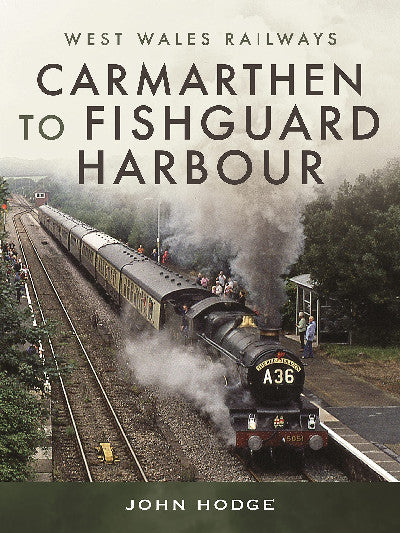 Clawr llyfr / Book cover: West Wales Railways: Carmarthen to Fishguard Harbour