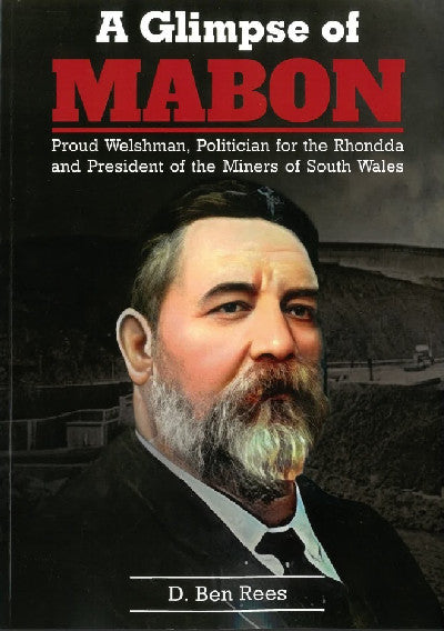 Clawr llyfr / Book cover: A Glimpse of Mabon - Proud Welshman, Politician for the Rhondda and President of the Miners of South Wales