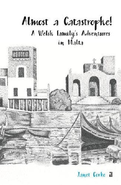 Clawr llyfr / Book cover: Almost a Catastrophe - A Welsh Family's Adventures in Malta
