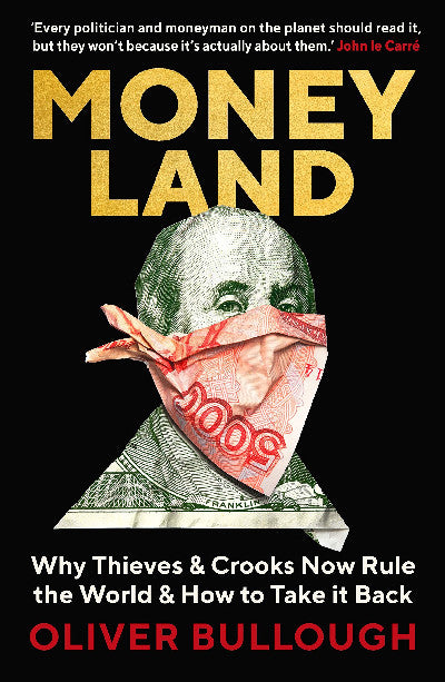 Clawr llyfr / Book cover: Money Land - Why Thieves and Crooks Now Rule the World and How to Take It Back