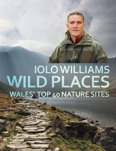 Clawr llyfr / Book cover: Wild Places - Wales' Top 40 Nature Sites — Wales' Top 40 Nature Sites