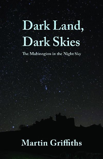 Clawr llyfr / Book cover: Dark Land, Dark Skies - The Mabinogion in the Night Sky — The Mabinogion in the Night Sky