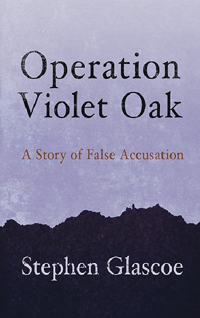 Clawr llyfr / Book cover: Operation Violet Oak - A Story of False Accusation — A Story of False Accusation