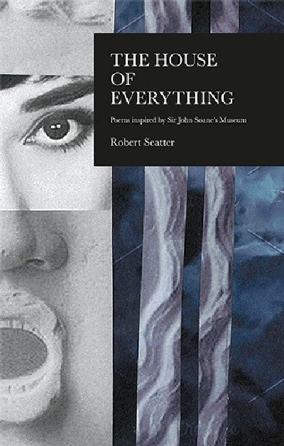 Clawr llyfr / Book cover: House of Everything, The - Poems Inspired by Sir John Soane's Museum — Poems Inspired by Sir John Soane's Museum