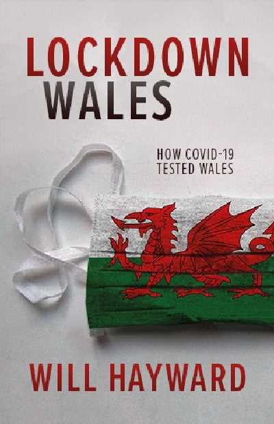 Clawr llyfr / Book cover: Lockdown Wales — How Covid-19 Tested Wales