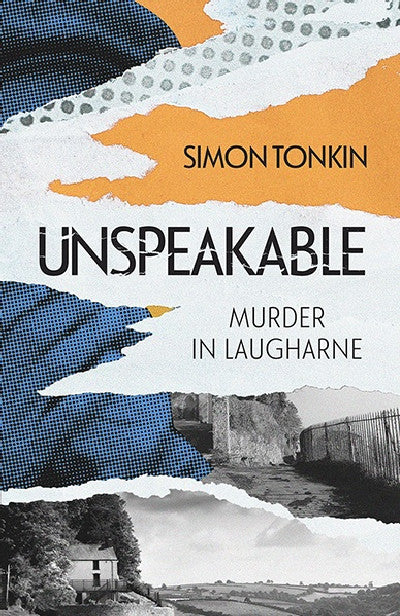 Clawr llyfr / Book cover: Unspeakable — Murder in Laugharne
