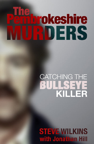 Clawr llyfr / Book cover: The Pembrokeshire Murders - Catching the Bullseye Killer