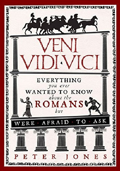 Clawr llyfr / Book cover: Veni, Vidi, Vici - Everything You Ever Wanted to Know About the Romans but Were Afraid to Ask