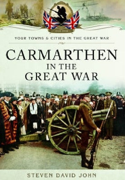 Clawr llyfr / Book cover: Carmarthen in the Great War