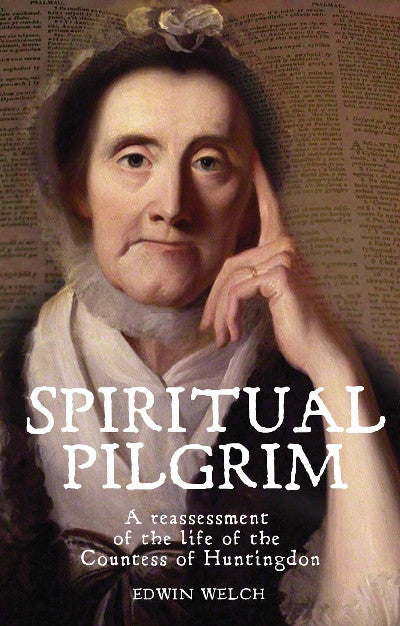 Clawr llyfr / Book cover: Spiritual Pilgrim - A Reassessment of the Life of the Countess of Huntingdon — A Reassessment of the Life of the Countess of Huntingdon