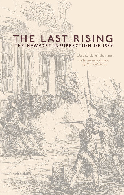 Clawr llyfr / Book cover: Last Rising, The - The Newport Chartist Insurrection of 1839 — The Newport Chartist Insurrection of 1839
